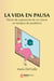 La vida en pausa - Diario de superación de un cáncer en tiempos de pandemia