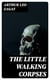 The Little Walking Corpses
