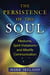 The Persistence of the Soul - Mediums, Spirit Visitations, and Afterlife Communication
