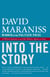 Into the Story - A Writer's Journey through Life, Politics, Sports and Loss