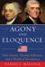 Agony and Eloquence - John Adams, Thomas Jefferson, and a World of Revolution