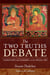 The Two Truths Debate - Tsongkhapa and Gorampa on the Middle Way