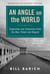 An Angle on the World - Dispatches and Diversions from the New Yorker and Beyond