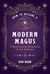 How to Become a Modern Magus - A Manual for Magicians of All Schools