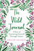 The Wild Journal - A Year of Nurturing Yourself Through Nature