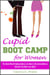 Cupid Boot Camp for Women: The Real World Dating Advice on How to Be Irresistible & Attract The Man You Want