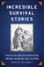 Incredible Survival Stories - Tales of Death-Defying Treks across the Globe