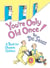 You're Only Old Once! - A Book for Obsolete Children