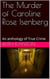 The Murder of Caroline Rose Isenberg : An Anthology of True Crime