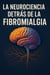 LA NEUROCIENCIA DETRÁS DE LA FIBROMIALGIA