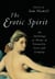 The Erotic Spirit - An Anthology of Poems of Sensuality, Love, and Longing