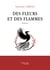 Des fleurs et des flammes