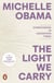 The Light We Carry - Overcoming in Uncertain Times. From the former First Lady and bestselling author of Becoming