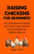 Raising Chickens For Beginners: A Comprehensive Guide With Tips, Tricks, Secrets And Strategies For Highest Returns,