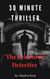 30 Minute Thriller - The Fractured Detective - 30 Minute stories