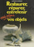 Restaurer, réparer, entretenir vous-même vos objets