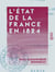 L'État de la France en 1824 - Nécessité d'appliquer les vérités contenues dans la déclaration faite par les princes en décembre 1788