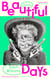 Beautiful Days - A collection of uncanny short stories about manhood and modern America
