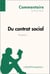 Du contrat social de Rousseau (Commentaire) - Comprendre la philosophie avec lePetitPhilosophe.fr