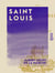 Saint Louis - Son gouvernement et sa politique