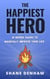 The Happiest Hero: 10 Heroic Hacks to Magically Improve Your Life - The Hero's Path Library, #2