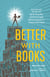 Better with Books - 500 Diverse Books to Ignite Empathy and Encourage Self-Acceptance in Tweens and Teens