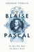 Blaise Pascal - The Man Who Made the Modern World