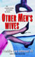Other Men's Wives - A Novel