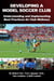 Developing a Model Soccer Club