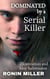 Dominated by a Serial Killer