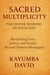 Sacred Multiplicity: The Divine Wisdom in Polygamy  Reclaiming Love, Justice, and Family Beyond Western Monogamy