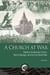 A Church at War - MacKay Presbyterian Church, New Edinburgh, and the First World War