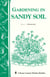 Gardening in Sandy Soil - Storey's Country Wisdom Bulletin A-169