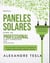 Instala paneles solares como un profesional Manual Introductorio para principiantes: Una guía hazlo tu mismo para la instalación de sistemas interconectados, aislados e híbridos.