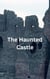 The Haunted Castle