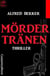 Mördertränen: Thriller - Alfred Bekker Thriller Edition