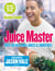 Juice Master Keeping It Simple - Over 100 Delicious Juices and Smoothies
