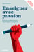 Enseigner avec passion - À PARTIR DES CONDITIONS PROPICES À L’APPRENTISSAGE ET À L’ENSEIGNEMENT