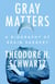 Gray Matters - A Biography of Brain Surgery