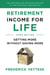 Retirement Income for Life - Getting More without Saving More (Third Edition)