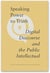 Speaking Power to Truth - Digital Discourse and the Public Intellectual