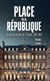 Place de la République - Chronique sociale de l’Élysée, 2012-2017