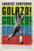 Golazo! - The Beautiful Game from the Aztecs to the World Cup: The Complete History of HowSoccer Shaped Latin America
