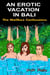 AN EROTIC  VACATION  IN BALI - The Mailbox Confessions, #1