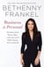 Business is Personal - The Truth About What it Takes to Be Successful While Staying True to Yourself