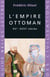 L'Empire ottoman - XVe - XVIIIe siècles