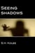 Seeing Shadows (Shadow Series #1) - Shadow, #1