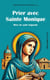 Prier avec sainte Monique - Mère de saint Augustin
