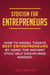 Stoicism for Entrepreneurs: How to Model Todays Best Entrepreneurs by Using the Ancient Stoic Self Disciplined Mindset