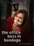 The Office Boss in Bondage